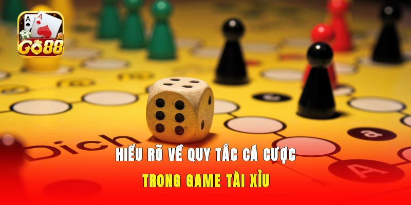 Hiểu rõ về quy tắc cá cược trong game tài xỉu