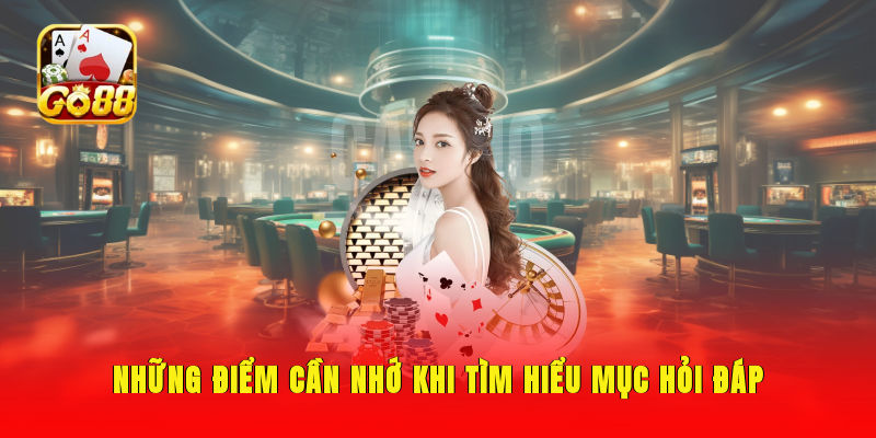 Những điểm cần nhớ khi tìm hiểu mục hỏi đáp